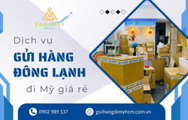 Tìm hiểu về dịch vụ gửi hàng đông lạnh đi Mỹ giá rẻ tại Sao Mai Express