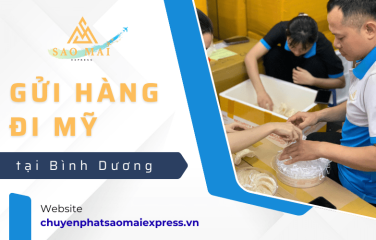 Cần gửi hàng đi Mỹ tại Bình Dương? Đã có Sao Mai Express