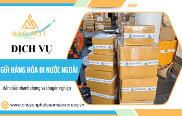 Dịch vụ gửi hàng hóa đi nước ngoài đảm bảo nhanh chóng và chuyên nghiệp