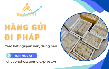 Hàng gửi đi Pháp tại Sao Mai Express: Cam kết giao đúng hẹn và nguyên vẹn